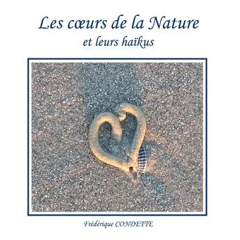 Couverture du livre « Les coeurs de la Nature et leurs haïkus » de Frédérique Condette aux éditions Books On Demand