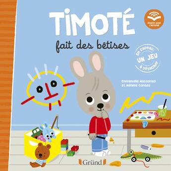 Couverture du livre « Timoté fait des bêtises : écoute aussi l'histoire » de Emmanuelle Massonaud et Melanie Combes aux éditions Grund