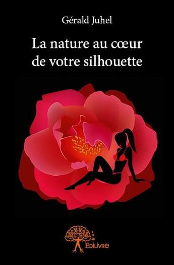 Couverture du livre « La nature au coeur de votre silhouette » de Gerald Juhel aux éditions Edilivre