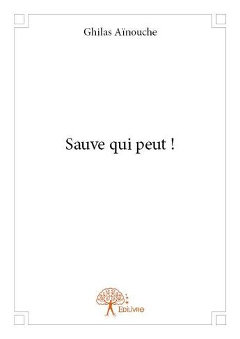 Couverture du livre « Sauve qui peut ! » de Ghilas Ainouche aux éditions Edilivre