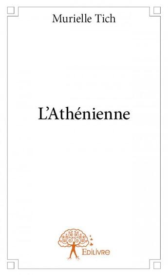 Couverture du livre « L'athénienne » de Murielle Tich aux éditions Edilivre