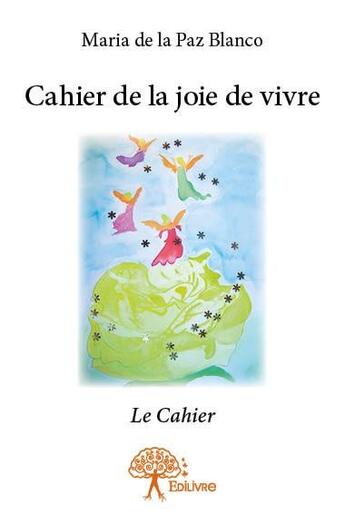 Couverture du livre « Cahier de la joie de vivre » de Maria De La Paz Blanco aux éditions Edilivre