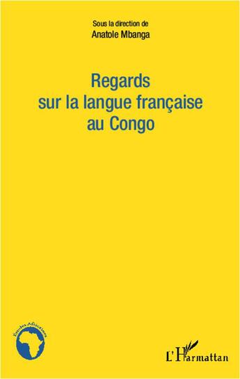 Couverture du livre « Regards sur la langue française au Congo » de Anatole Mbanga aux éditions L'harmattan