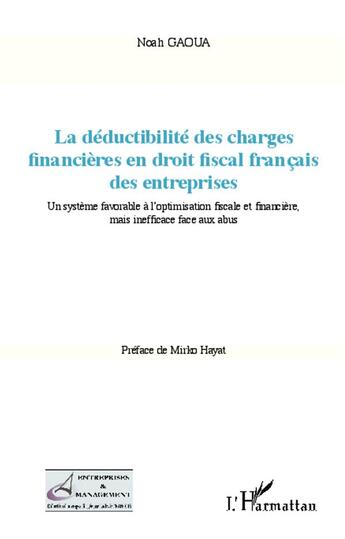 Couverture du livre « La déductibilité des charges financières en droit fiscal français des entreprises ; un système favorable à l'optimisation fiscale et financière, mais inefficace face aux abus » de Noah Gaoua aux éditions L'harmattan