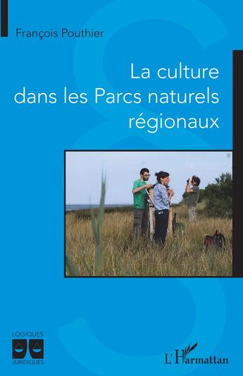 Couverture du livre « La culture dans les parcs naturels régionaux » de Francois Pouthier aux éditions L'harmattan