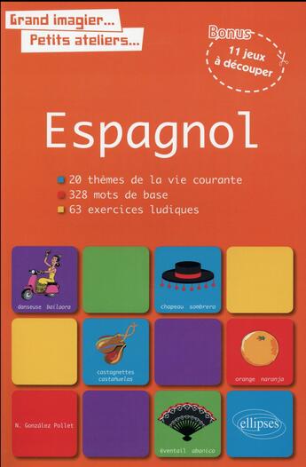 Couverture du livre « Grand imagier petits ateliers le vocabulaire espagnol en images avec exercices ludiques corriges. » de Gonzalez Pollet aux éditions Ellipses