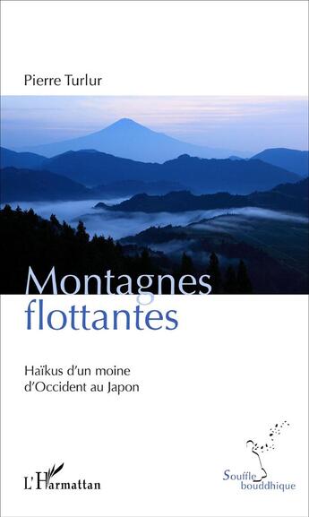 Couverture du livre « Montagnes flottantes ; hîikus d'un moine d'occident au Japon » de Pierre Turlur aux éditions L'harmattan