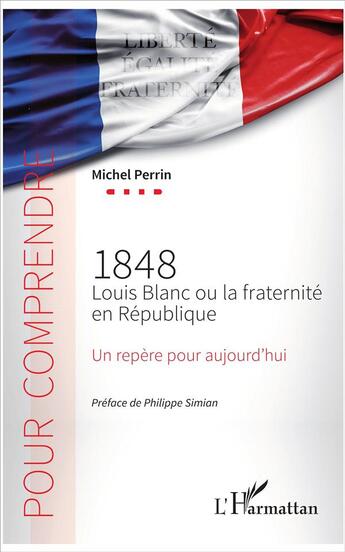 Couverture du livre « 1848, Louis Blanc ou la fraternité en République ; un repère pour aujourd'hui » de Michel Perrin aux éditions L'harmattan