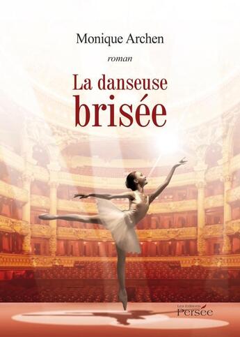 Couverture du livre « La danseuse brisée » de Monique Archen aux éditions Persee