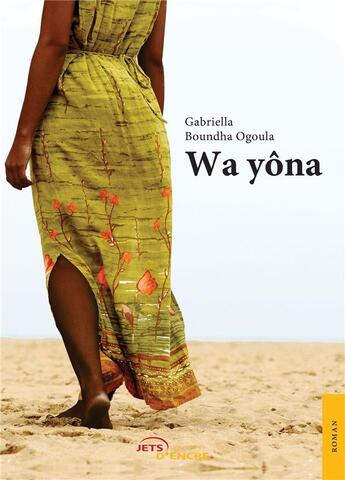 Couverture du livre « Wa yôna » de Gabriella Boundha Ogoula aux éditions Jets D'encre