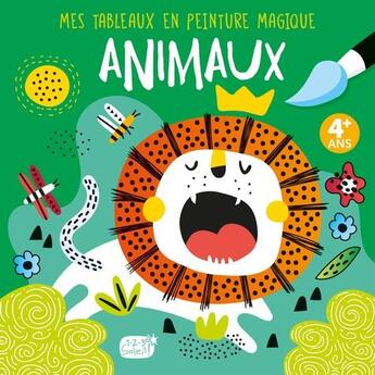 Couverture du livre « Mes tableaux en peinture magique : animaux » de Idees Book Creations aux éditions 1 2 3 Soleil