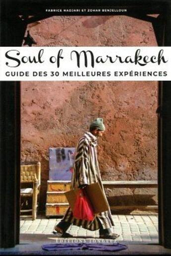 Couverture du livre « Soul of Marrakech : guide des 30 meilleures expériences (édition 2022) » de Zohar Benjelloun et Fabrice Nadjari et Karroum Abdelaali Ait et Annaelle Myriam Chaaib aux éditions Jonglez