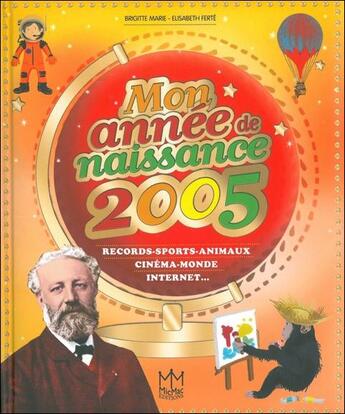 Couverture du livre « Mon année de naissance 2005 » de Brigitte Marie et Elisabeth Ferté aux éditions Mic Mac Editions