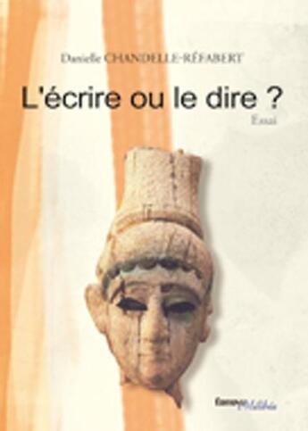 Couverture du livre « L'écrire ou le dire ? » de Danielle Chandelle aux éditions Melibee