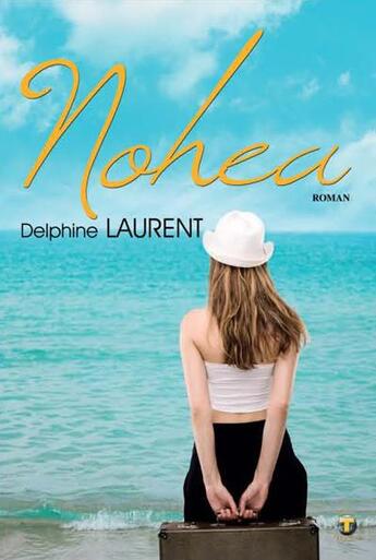 Couverture du livre « Nohea » de Delphine Laurent aux éditions Terriciae