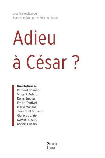 Couverture du livre « Adieu à CésarÂ ? : Essai de théologie politique » de Jean-Noel Dumont aux éditions Peuple Libre