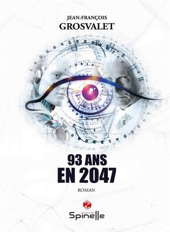 Couverture du livre « 93 ans en 2047 » de Jean-Francois Grosvalet aux éditions Spinelle