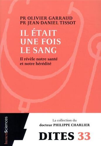 Couverture du livre « Il etait une fois le sang : il révèle notre santé et notre hérédité » de Olivier Garraud et Jean-Daniel Tissot aux éditions Humensciences