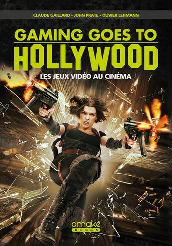 Couverture du livre « Gaming goes to hollywood - les jeux video au cinema » de Gaillard/Prate aux éditions Omake Books