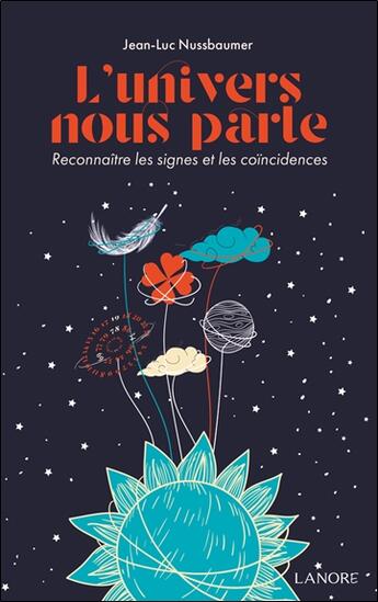 Couverture du livre « L'Univers nous parle : Reconnaître les signes et les coïncidences » de Jean-Luc Nussbaumer aux éditions Lanore