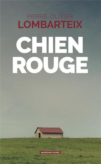 Couverture du livre « Chien rouge » de Pierre-Olivier Lombarteix aux éditions Moissons Noires