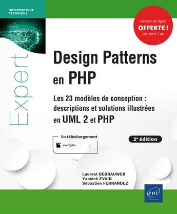 Couverture du livre « Design Patterns en PHP, les 23 modèles de conception : descriptions et solutions illustrées en UML2 et PHP (2e édition) » de Laurent Debrauwer et Yannick Evain et Sebastien Ferrandez aux éditions Eni