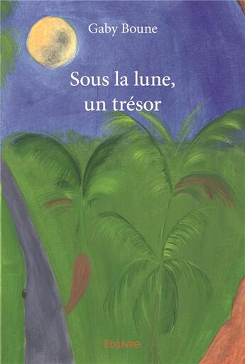 Couverture du livre « Sous la lune, un trésor » de Boune Gaby aux éditions Edilivre