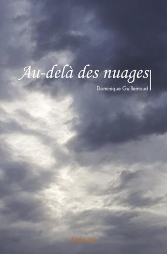 Couverture du livre « Au dela des nuages » de Dominique Guillemaud aux éditions Edilivre