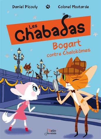 Couverture du livre « Les Chabadas Tome 4 : Bogart contre les Chalok'omes » de Colonel Moutarde et Daniel Picouly aux éditions Belin Education