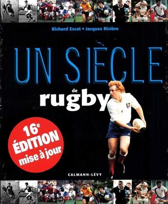 Couverture du livre « Un siècle de rugby (édition 2013) » de Jacques Riviere et Richard Escot aux éditions Calmann-levy