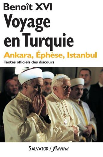 Couverture du livre « Voyage en Turquie ; Ankara, Ephèse, Istanbul, textes officiels des discours » de Benoit Xvi aux éditions Salvator