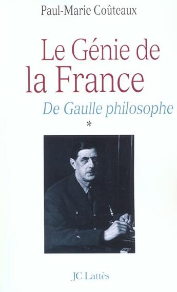 Couverture du livre « Le génie de la France Tome 1 ; de Gaulle philosophe » de Paul-Marie Couteaux aux éditions Lattes