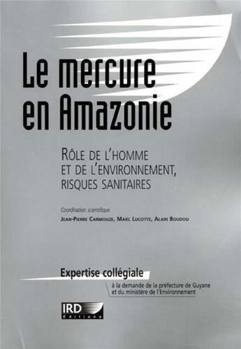 Couverture du livre « Le mercure en Amazonie ; rôle de l'homme et de l'environnement, risques sanitaires » de  aux éditions Ird