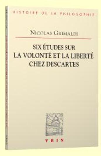 Couverture du livre « Six études sur la volonté et la liberté chez Descartes » de Nicolas Grimaldi aux éditions Vrin