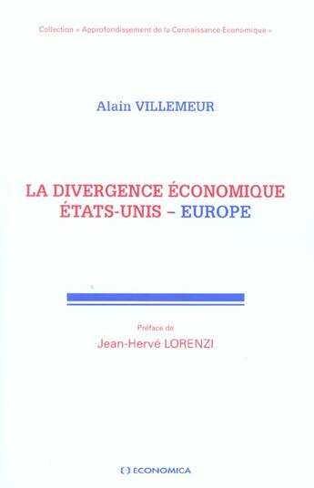 Couverture du livre « DIVERGENCE ECONOMIQUE ETATS-UNIS-EUROPE (LA) » de Villemeur/Alain aux éditions Economica