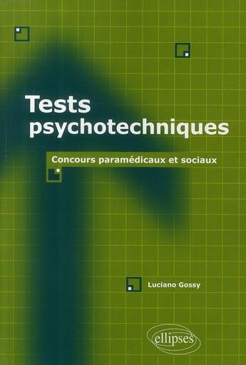 Couverture du livre « Tests psychotechniques ; concours paramedicaux & sociaux » de Gossy Traore aux éditions Ellipses