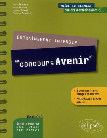 Couverture du livre « Entrainement intensif pour reussir le concours avenir. methodologie, rappels, astuces et 2 concours » de Matthieu Dubost aux éditions Ellipses