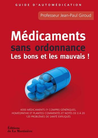 Couverture du livre « Médicaments sans ordonnance ; les bons et les mauvais ! guide d'automédication » de Jean-Paul Giroud aux éditions La Martiniere