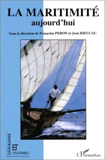 Couverture du livre « Revue géographie et cultures : la maritimité aujourd'hui » de Jean Rieucau et Françoise Péron aux éditions L'harmattan