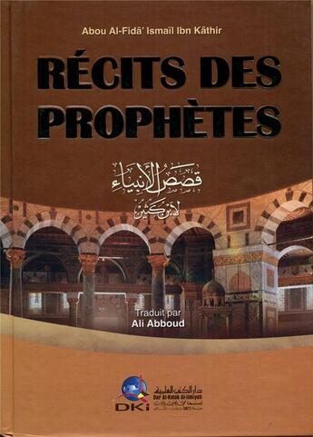 Couverture du livre « Récits des prophètes » de Ismail Abou Al-Fida' Ibn Kathir aux éditions Dar Alkutub Alilmiyya