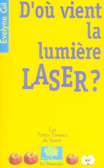 Couverture du livre « D'ou vient la lumiere laser ? » de Evelyne Gil aux éditions Le Pommier