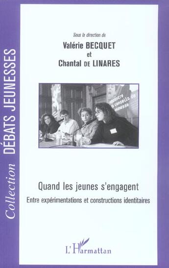 Couverture du livre « Quand les jeunes s'engagent ; entre expérimentations et constructions identitaires » de Valerie Becquet et Chantal De Linares aux éditions L'harmattan