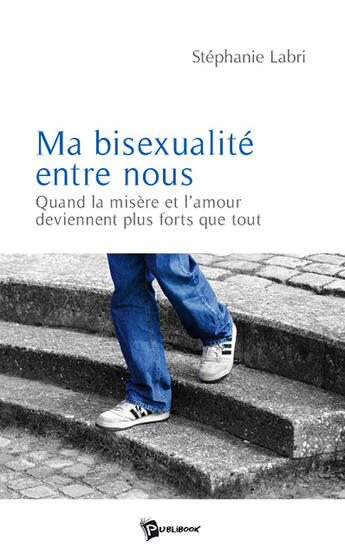 Couverture du livre « Ma bisexulaité entre nous » de Stephane Labri aux éditions Publibook