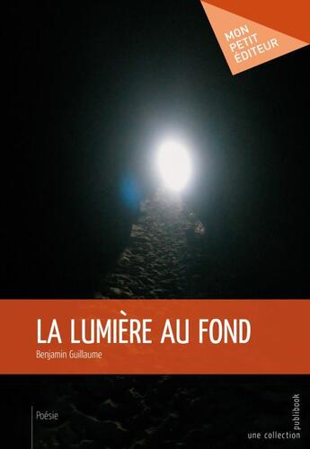 Couverture du livre « La lumière au fond » de Guillaume Benjamin aux éditions Publibook