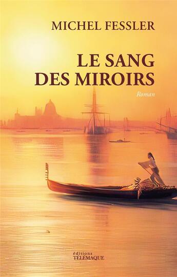 Couverture du livre « Le sang des miroirs » de Michel Fessler aux éditions Telemaque