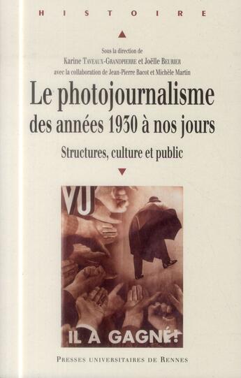 Couverture du livre « Le photojournalisme des années 30 à nos jours ; structures, culture et public » de  aux éditions Pu De Rennes