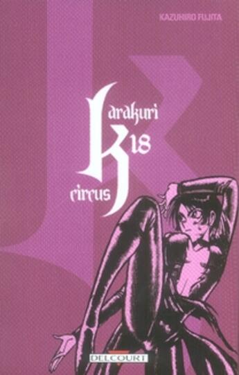 Couverture du livre « Karakuri circus Tome 18 » de Kazuhiro Fujita aux éditions Delcourt