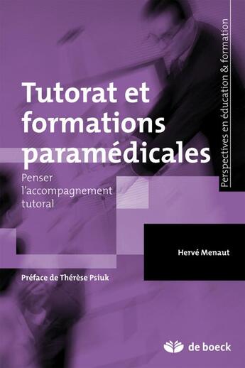 Couverture du livre « Tutorat et formations paramédicales ; penser l'accompagnement tutoral » de Herve Menaut aux éditions De Boeck Superieur