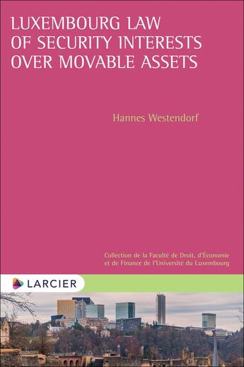 Couverture du livre « Luxembourg law of security interests over movable assets » de Hannes Westendorf aux éditions Larcier