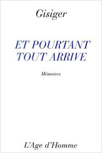 Couverture du livre « Et Pourtant Tout Arrive » de Gisiger aux éditions L'age D'homme